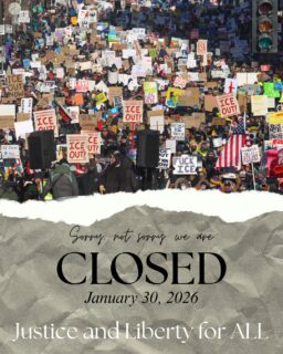 Closed January 30th for the National Shutdown. No more pretending this is normal. F*ck I.C.E.